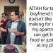 AITAH for telling my boyfriend that if he doesn’t like what I’m making for dinner at my apartment he can get his own food or just not eat at my place?