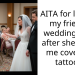 AITA for leaving my friend’s wedding early after she made me cover my tattoos?