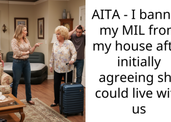 AITA – I banned my MIL from my house after initially agreeing she could live with us