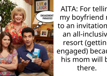 AITA: For telling my boyfriend no to an invitation to an all-inclusive resort (getting engaged) because his mom will be there.