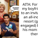 AITA: For telling my boyfriend no to an invitation to an all-inclusive resort (getting engaged) because his mom will be there.