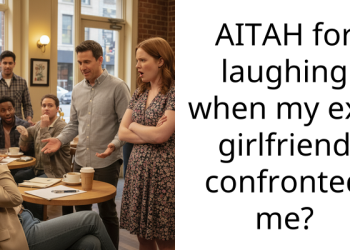 AITAH for laughing when my ex’s girlfriend confronted me?