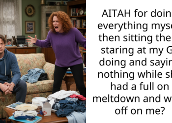 AITAH for doing everything myself then sitting there staring at my GF doing and saying nothing while she had a full on meltdown and went off on me?