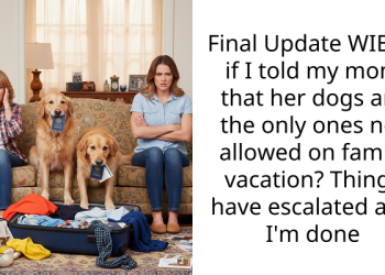 Final Update WIBTA if I told my mom that her dogs are the only ones not allowed on family vacation? Things have escalated and I’m done