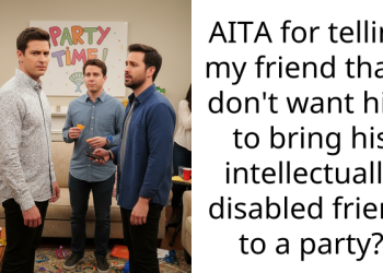 AITA for telling my friend that I don’t want him to bring his intellectually disabled friend to a party?