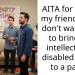 AITA for telling my friend that I don’t want him to bring his intellectually disabled friend to a party?