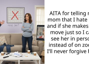AITA for telling my mom that I hate her and if she makes me move just so I can see her in person instead of on zoom I’ll never forgive her