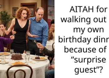 AITAH for walking out of my own birthday dinner because of a “surprise guest”?