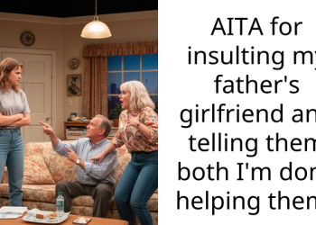 AITA for insulting my father’s girlfriend and telling them both I’m done helping them?