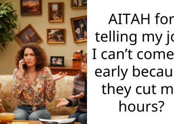 AITAH for telling my job I can’t come in early because they cut my hours?