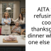 AITA for refusing to cook thanksgiving dinner when no one else cooks