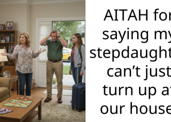 AITAH for saying my stepdaughter can’t just turn up at our house
