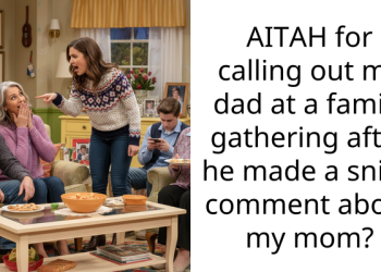 AITAH for calling out my dad at a family gathering after he made a snide comment about my mom?