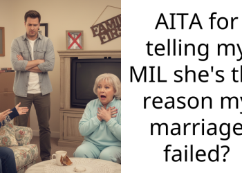 AITA for telling my MIL she’s the reason my marriage failed?