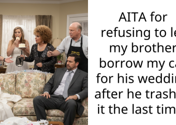 AITA for refusing to let my brother borrow my car for his wedding after he trashed it the last time?