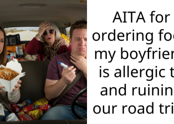 AITA for ordering food my boyfriend is allergic to and ruining our road trip?