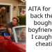 AITA for taking back the car I bought my boyfriend after I caught him cheating?