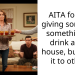 AITA for not giving someone something to drink at my house, but gave it to others