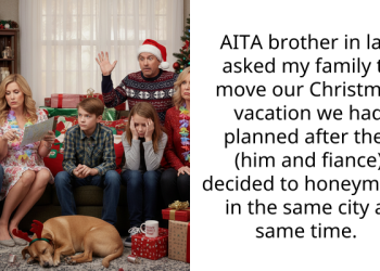 AITA brother in law asked my family to move our Christmas vacation we had planned after they (him and fiance) decided to honeymoon in the same city at same time.