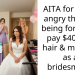 AITA for being angry that I’m being forced to pay $400 for hair & makeup as a bridesmaid?