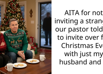AITA for not inviting a stranger our pastor told us to invite over for Christmas Eve with just my husband and I?