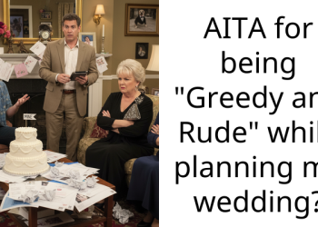 AITA for being “Greedy and Rude” while planning my wedding?