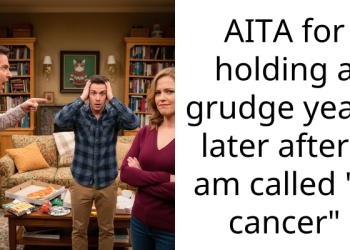 AITA for holding a grudge years later after I am called “a cancer”