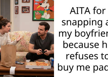 AITA for snapping at my boyfriend because he refuses to buy me pads?