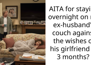 AITA for staying overnight on my ex-husband’s couch against the wishes of his girlfriend of 3 months?