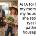 AITA for kicking my mom out of my house after she stole my (yes it’s pathetic) houseplant?
