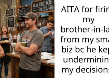 AITA for firing my brother-in-law from my small biz bc he kept undermining my decisions?