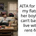 AITA for telling my flatmate her boyfriend can’t basically live with us rent-free?