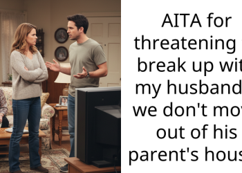 AITA for threatening to break up with my husband if we don’t move out of his parent’s house?