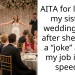 AITA for leaving my sister’s wedding early after she made a “joke” about my job in her sp*ech?