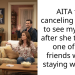 AITA for canceling my trip to see my sister after she told me one of her friends will be staying with her