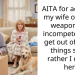 AITA for accusing my wife of using weaponized incompetence to get out of doing things she’d rather I do for her.