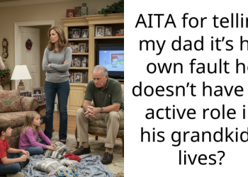 My 63-year-old dad complained about not seeing his grandkids after starting a second family from scratch