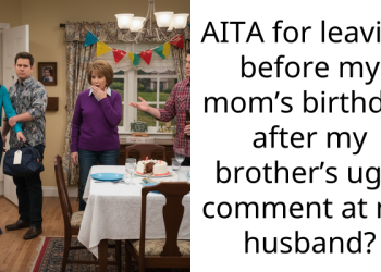 AITA for leaving before my mom’s birthday after my brother’s ugly comment at my husband?