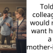 Told a colleague I would never want her as a mother-in-law.