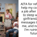 AITA for refusing to help my cousin get a job after he tried to sleep with my girlfriend, faked messages to frame me, and now says I’m ruining his future
