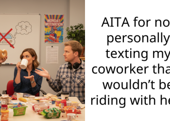 AITA for not personally texting my coworker that I wouldn’t be riding with her?