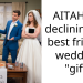 AITAH for declining my best friends wedding “gift”