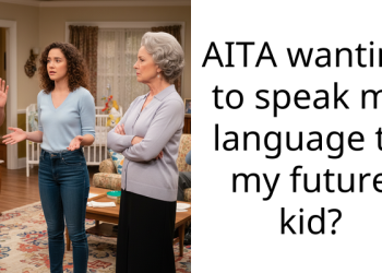 AITA wanting to speak my language to my future kid?