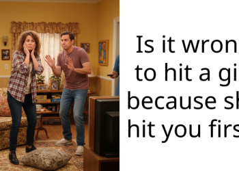 Is it wrong to hit a girl because she hit you first?