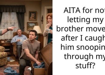 AITA for not letting my brother move in after I caught him snooping through my stuff?