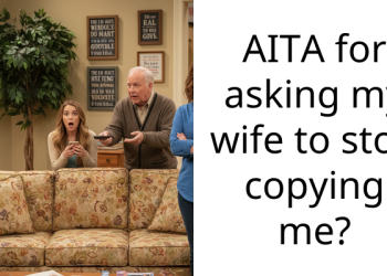 AITA for asking my wife to stop copying me?