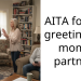 AITA for not greeting my mom’s partner?