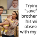 Trying to “save” my brother from his wife’s obsession with my baby?