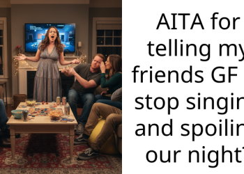 AITA for telling my friends GF to stop singing and spoiling our night?