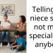 Telling my niece she is not more special than anybody